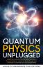 Quantum Physics Unplugged