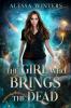 The Girl Who Brings The Dead