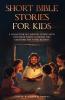 Short Bible Stories for Kids
