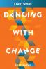 Dancing With Change Study Guide