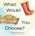 What Would You Choose?