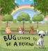 Bug learns to be a friend