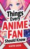 Things Every Anime Fan Should Know