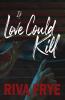 If Love Could Kill