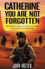 Catherine You Are Not Forgotten