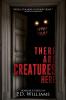 There Are Creatures Here