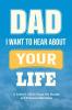 Dad I Want to Hear about Your Life
