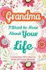 Grandma I Want to Hear About Your Life