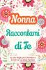 Nonna Raccontami di Te