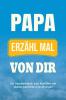 Papa erzähl mal von dir