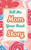 Tell Me Mom Your Best Story