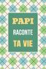 Papi raconte ta vie