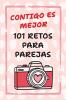 Contigo Es Mejor 101 Retos para Parejas