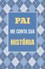 Pai me conta sua história