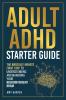 Adult ADHD Starter Guide