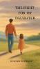 The Fight For My Daughter