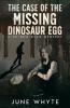 The Case of the Missing Dinosaur Egg
