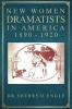 New Women Dramatists in America 1890-1920