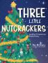 Three Little Nutcrackers