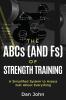 The ABCs (and Fs) of Strength Training