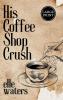 His Coffee Shop Crush