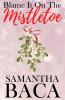 Blame It On The Mistletoe (Special Edition)