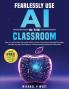 Fearlessly Use AI in the Classroom