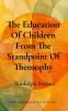 The Education Of Children From The Standpoint Of Theosophy
