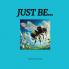 JUST BE