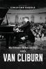 My Private Relationship With Van Cliburn