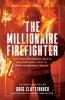 The Millionaire Firefighter