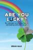 Are You Lucky? Our Attempts to Influence Fate -- and Dealing with What We Get