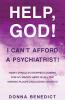 Help God! I Can't Afford a Psychiatrist!