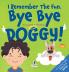 I Remember the Fun. Bye Bye Doggy!