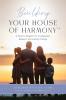 Building Your House of Harmony™