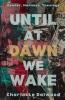 Until at Dawn We Wake