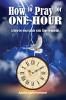 How to Pray for One Hour