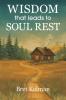 Wisdom That Leads to Soul Rest