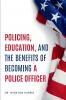 POLICING EDUCATION AND THE BENEFITS OF BECOMING A POLICE OFFICER