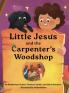 Little Jesus and the Carpenter's Woodshop