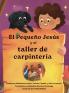 El Pequeño Jesús y la Carpintería (Little Jesus and the Carpenter's Woodshop)