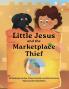 Little Jesus and the Marketplace Thief