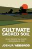 Cultivate Sacred Soil