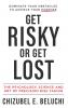 Get Risky or Get Lost