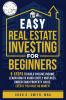 Easy Real Estate Investing for Beginners