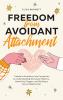 Freedom from Avoidant Attachment