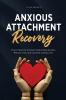 Anxious Attachment Recovery