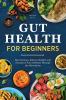 Gut Health for Beginners