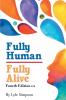 Fully Human/ Fully Alive