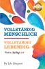 VOLLSTÄNDIG MENSCHLICH / VOLLSTÄNDIG LEBENDIG